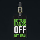Lime Green Funny Get Your Hands OFF Luggage Tag<br><div class="desc">A humourous way to identify your luggage and keep other's hands off it! Perfect for the weary traveller waiting at the baggage claim with a common colour or style of suitcase! Bright, eye catching lime green block letters are bold in colour and the message they deliver! Other colours available in...</div>