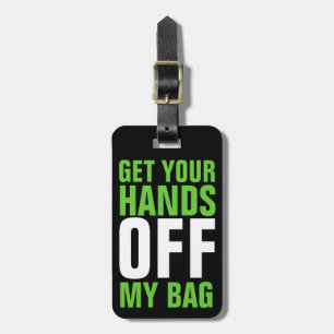 Lime Green Funny Get Your Hands OFF Luggage Tag