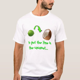 lime in the coconut T-Shirt