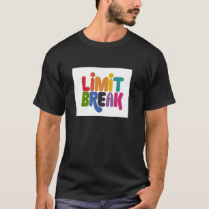 Limit Break T-Shirt – Empower Your Style with Bold