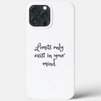 Limits only exist in your mind iPhone 13 pro max case