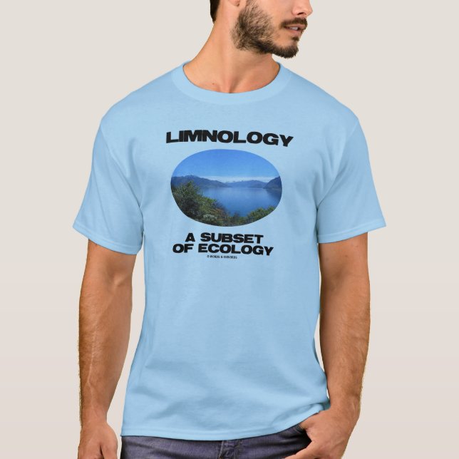Limnology A Subset Of Ecology (Lake Oceanography) T-Shirt (Front)
