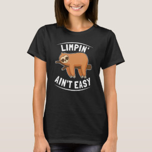 Limpin Ain't Easy Broken Leg 1 T-Shirt