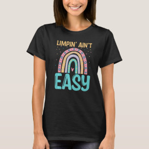 Limpin Ain't Easy  Broken Leg  2 T-Shirt