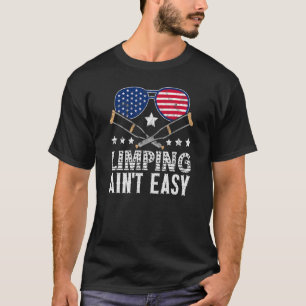 Limpin Ain't Easy Broken Leg 3 T-Shirt