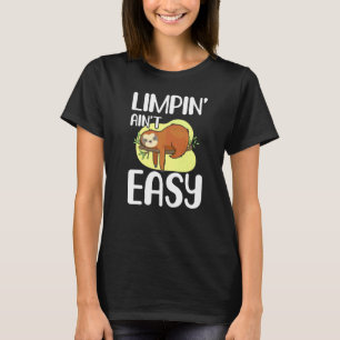 Limpin Ain't Easy Broken Leg T-Shirt