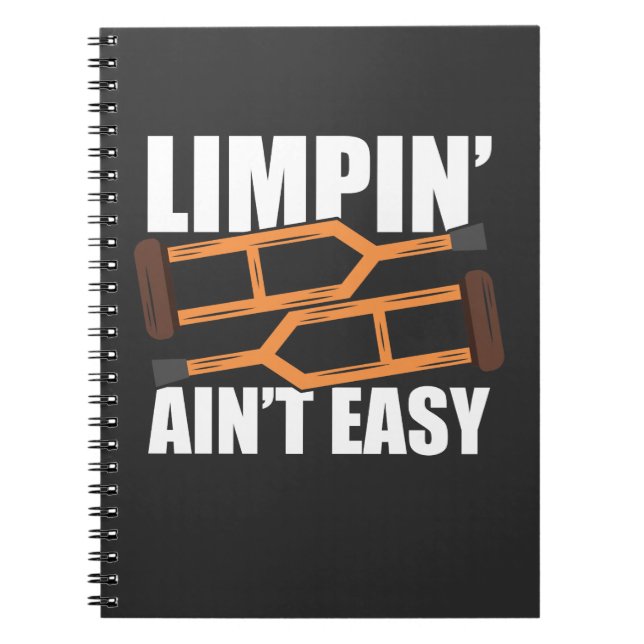 "Limpin Ain't Easy Get Well Gifts Injury Surgery " Notebook (Front)