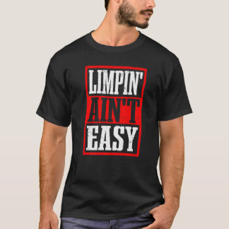 Limpin' Ain't Easy -- Premium T-Shirt