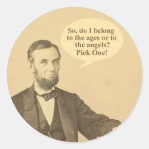 Lincoln Ages or Angels Historic Quote Classic Round Sticker