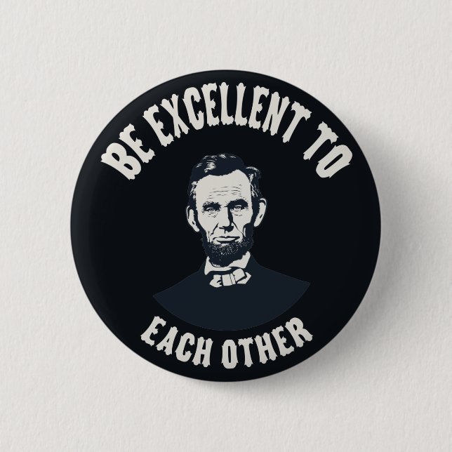 Lincoln - Be Excellent 6 Cm Round Badge (Front)