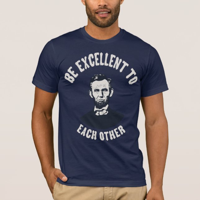 Lincoln - Be Excellent T-Shirt (Front)