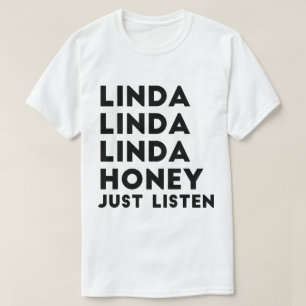 Linda Honey Just Listen T-Shirt