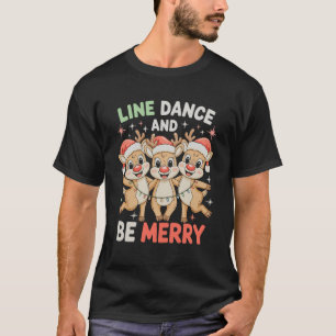 Line Dance And Be Merry Reindeer Christmas Xmas T-Shirt