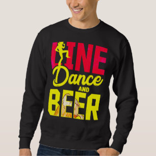 Line Dance And Beer Thats Why Im Here Country Line Sweatshirt