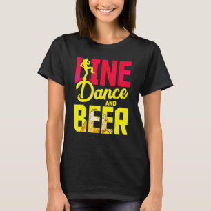 Line Dance And Beer Thats Why Im Here Country Line T-Shirt