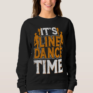Line Dance Time Line Dance Line Dancing Western Da Sweatshirt