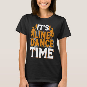 Line Dance Time Line Dance Line Dancing Western Da T-Shirt
