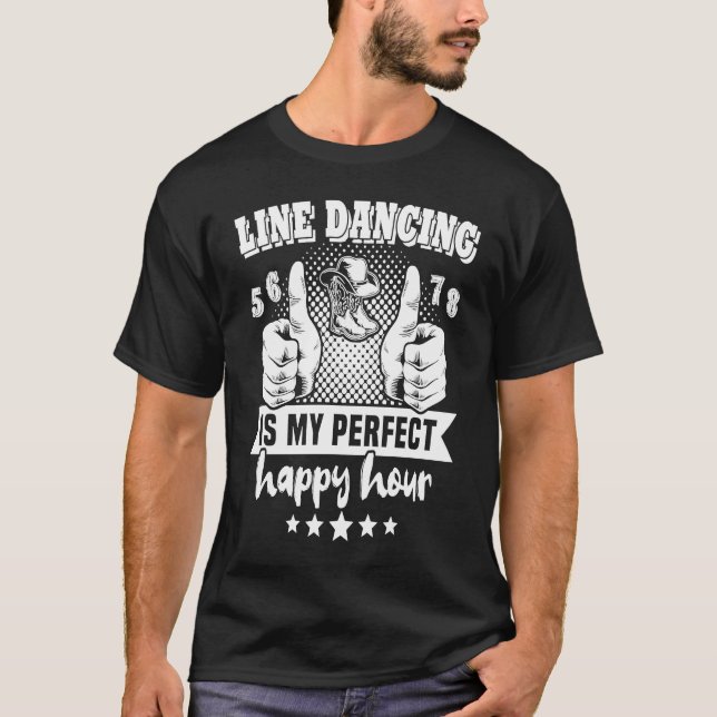 Line Dancer Perfect Happy Hour Line dance Line Dan T-Shirt (Front)