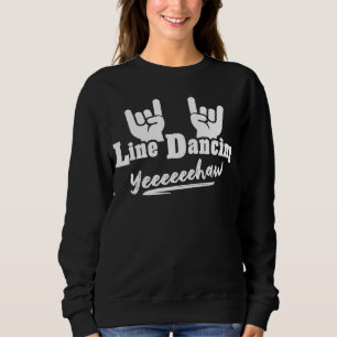 Line Dancer Western Country Perfect Line Dance Sweatshirt