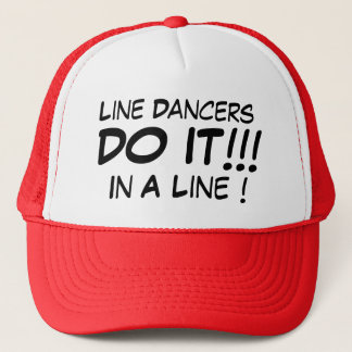 Line Dancers Do It In A Line! Trucker Hat