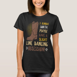 Line Dancing Choreographed Group Dancer Dance Teac T-Shirt
