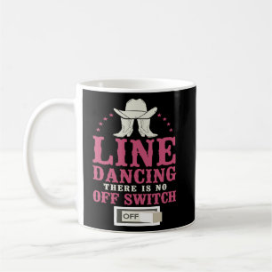 Line Dancing Dance Teacher Line Dancing There Is N Coffee Mug