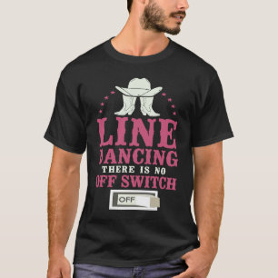 Line Dancing Dance Teacher Line Dancing There Is N T-Shirt
