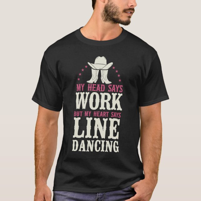 Line Dancing Dance Teacher My Head Says Work But M T-Shirt (Front)