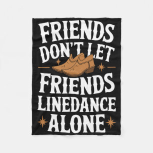 Line Dancing Friends Don't Let Friends Line Dance Fleece Blanket