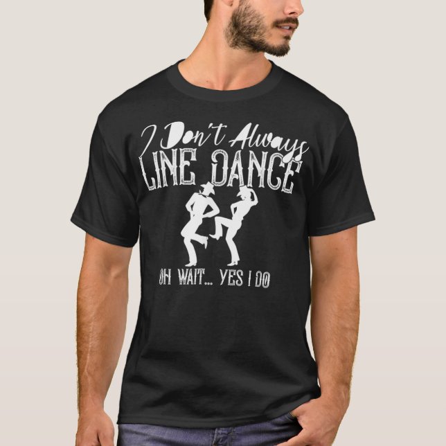 Line Dancing Group Dance Dancing Dancer Funny Coun T-Shirt (Front)