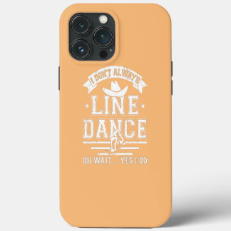 Line Dancing Group Dance Teacher Choreographed iPhone 13 Pro Max Case