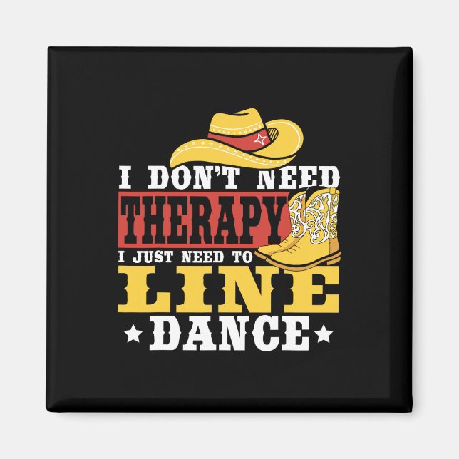 Line Dancing I Don’t Need Therapy I Just Need To L Magnet (Front)