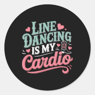 Line Dancing Is My Cardio Line Dance Country  Classic Round Sticker