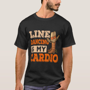 Line Dancing Is My Cardio Line Dance T-Shirt