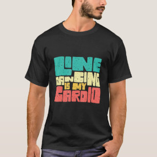 Line Dancing Is My Cardio T-Shirt
