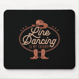 Line Dancing Is My Therapy Country Music Line Danc Mouse Pad
