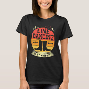 Line Dancing Is My Workout Cardio 1 T-Shirt