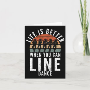 Line Dancing Life Is Better When You Can Line Danc Card