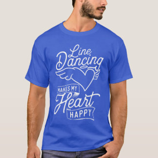 Line Dancing Makes My Heart Happy Country Western  T-Shirt