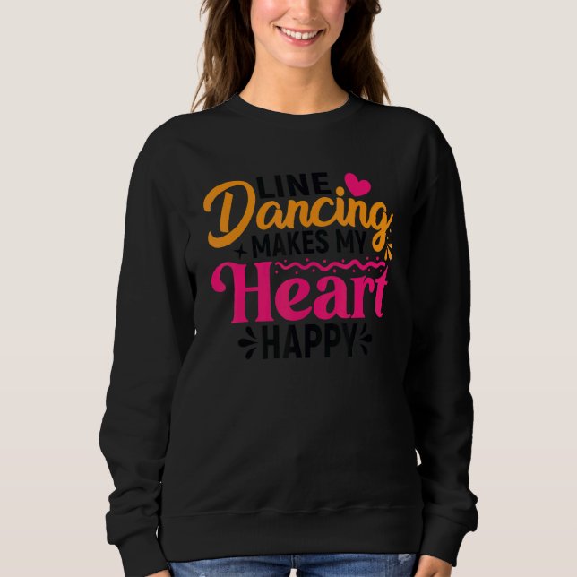 Line Dancing Quote Dancer Pun Text 6 Sweatshirt (Front)