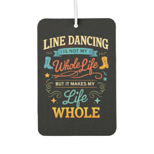 Line Dancing Whole Life Dancer Gift for Dance Car Air Freshener
