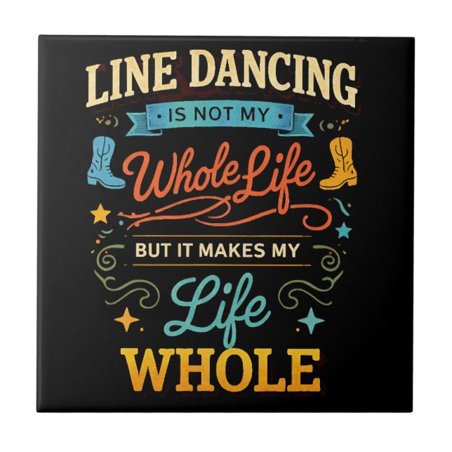 Line Dancing Whole Life Dancer Gift for Dance Ceramic Tile (Front)