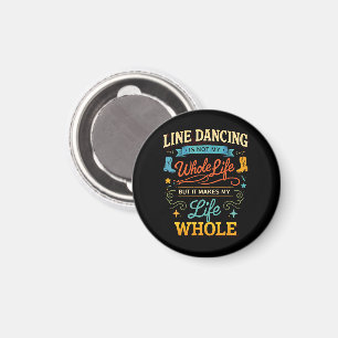 Line Dancing Whole Life Dancer Gift for Dance Magnet