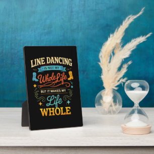 Line Dancing Whole Life Dancer Gift for Dance Plaque