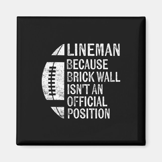 Lineman Because Brick Wall Isn't Official Position Magnet (Front)