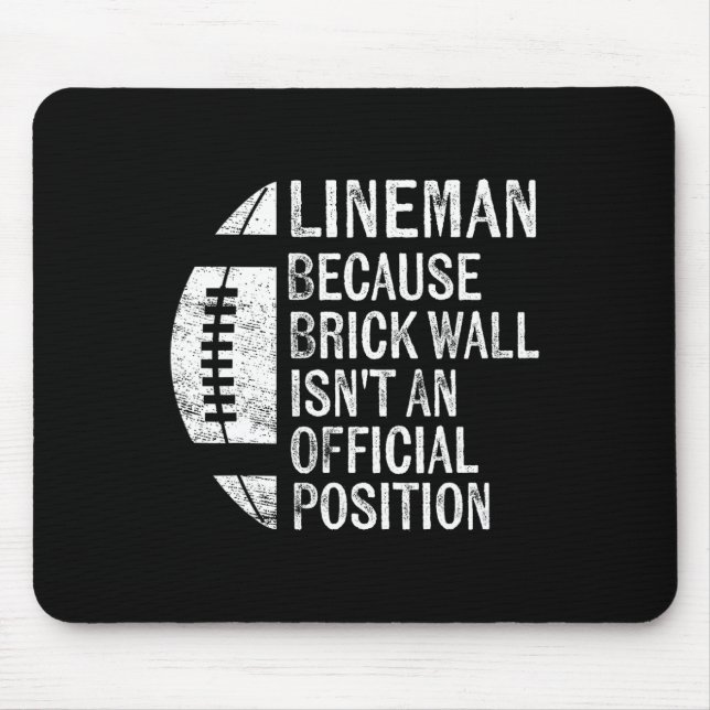 Lineman Because Brick Wall Isn't Official Position Mouse Pad (Front)
