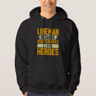 Lineman Because Quarterbacks Need Heroes Football  Hoodie