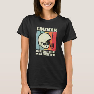 Lineman Because Quarterbacks Need Heroes Football T-Shirt