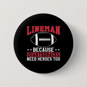 Lineman Because Quarterbacks Need Heroes Too Funny 6 Cm Round Badge