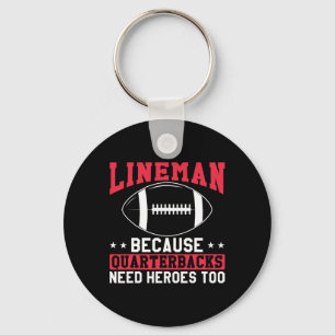 Lineman Because Quarterbacks Need Heroes Too Funny Key Ring